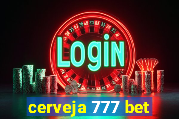 cerveja 777 bet